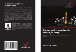 Cover-Bild zum Titel 'Podr¿cznik zarz¿dzania strategicznego' von 'Fredrick Y. Githui'