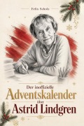 Cover-Bild zum Titel 'Der inoffizielle Adventskalender über Astrid Lindgren' von 'Felix Scholz'