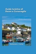 Guida turistica del Devon e della Cornovaglia 2025 - Nathaniel J Carter