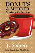 Cover-Bild zum Titel 'Donuts and Murder Mystery Collection - Books 1-4 (Darlin Donuts Cozy Mini Mystery, #12)' von 'J. Somers'