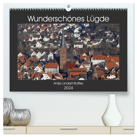 Wunderschönes Lügde (hochwertiger Premium Wandkalender 2024 DIN A2 quer), Kunstdruck in Hochglanz - Antje Lindert-Rottke