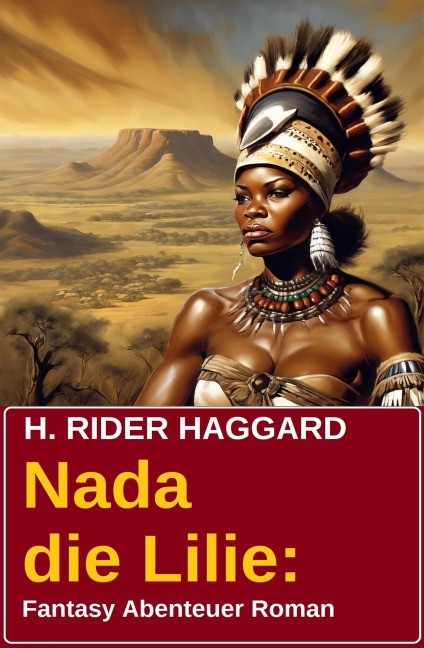 Nada die Lilie: Fantasy Abenteuer Roman - H. Rider Haggard