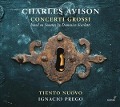 Cover-Bild zum Titel 'Charles Avison: Concerti gross' von 'Ignacio Prego Tiento Nuovo'