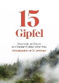 Cover-Bild zum Titel '15 Gipfel' von 'Mirko Boysen, Michael Gruber, Katharina Schmid, Caroline von Eichhorn'