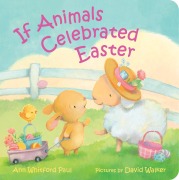 Cover-Bild zum Titel 'If Animals Celebrated Easter' von 'Ann Whitford Paul'
