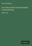 Cover-Bild zum Titel 'Der Große Kurfürst Friedrich Wilhelm von Brandenburg' von 'Martin Philippson'