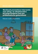 Werkboek preventieve interventie voor pleeg- en adoptieouders bij jonge kinderen met een problematische gehechtheid - Marilene De Zeeuw, Hans van Andel, Carla Brok