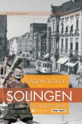 Aufgewachsen in Solingen in den 40er & 50er Jahren - Wilhelm Rosenbaum