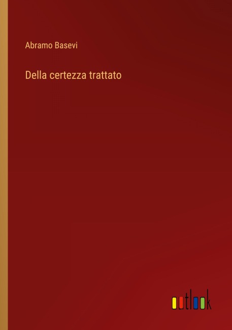 Della certezza trattato - Abramo Basevi