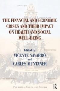 The Financial and Economic Crises and Their Impact on Health and Social Well-Being - Vicente Navarro, Carles Muntaner