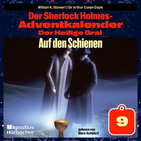Auf den Schienen (Der Sherlock Holmes-Adventkalender: Der Heilige Gral, Folge 9) - Arthur Conan Doyle, William K. Stewart