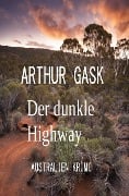 Cover-Bild zum Titel 'Der dunkle Highway: Australien Krimi' von 'Arthur Gask'