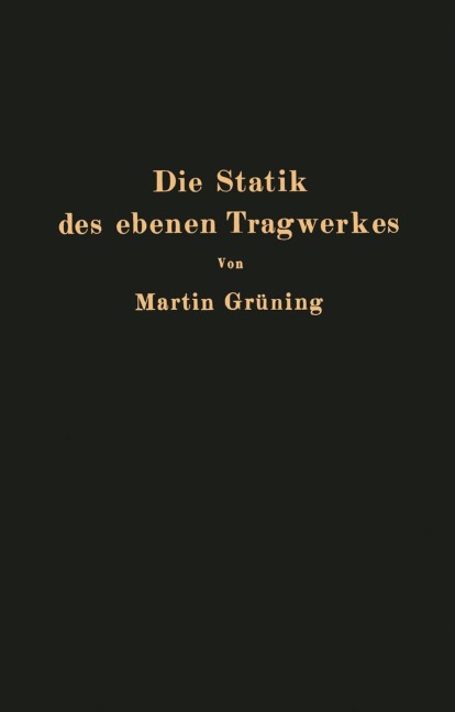 Die Statik des ebenen Tragwerkes - Martin Grüning