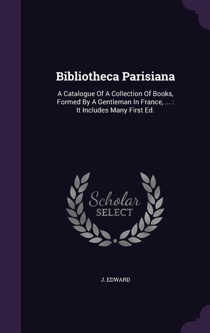 Bibliotheca Parisiana - J. Edward