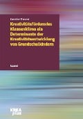 Kreativitätsförderndes Klassenklima als Determinante der Kreativitätsentwicklung im Grundschulalter - Caroline Theurer