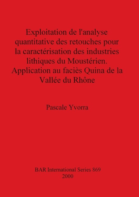 Exploitation de l'analyse quantitative des retouches pour la caractérisation des industries lithiques du Moustérien - Pascale Yvorra