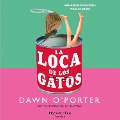 Cover-Bild zum Titel 'La loca de los gatos' von 'Dawn O'Porter'