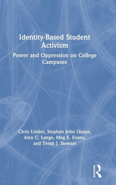 Identity-Based Student Activism - Chris Linder, Stephen John Quaye, Alex C. Lange