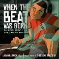 Cover-Bild zum Titel 'When the Beat Was Born' von 'Laban Carrick Hill'