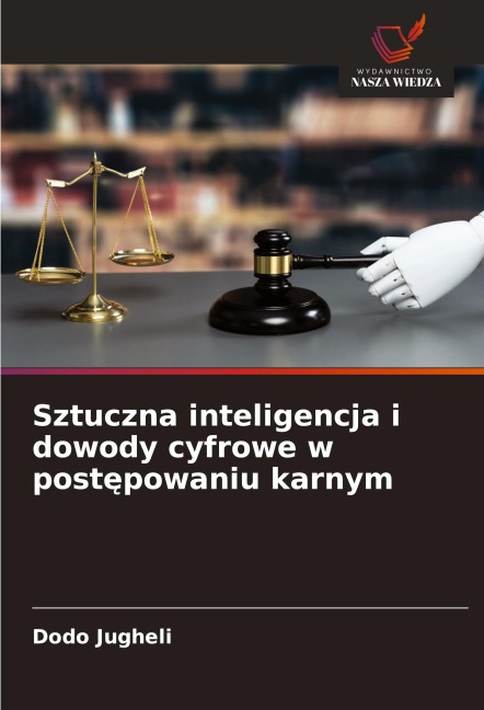 Sztuczna inteligencja i dowody cyfrowe w post¿powaniu karnym - Dodo Jugheli