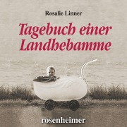 Cover-Bild zum Titel 'Tagebuch einer Landhebamme' von 'Rosalie Linner'
