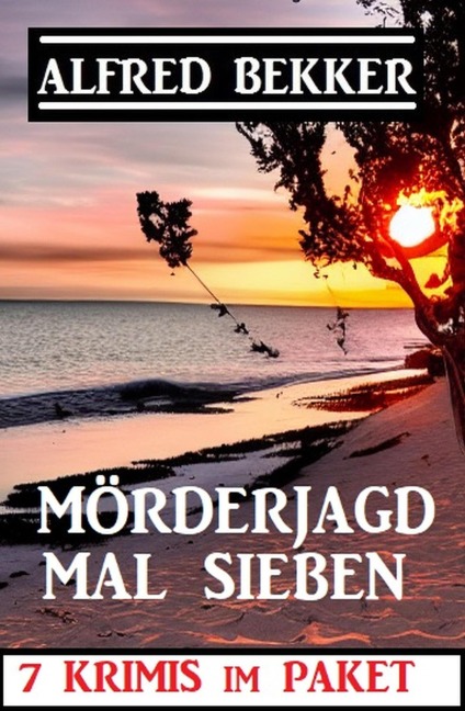 Mörderjagd mal sieben: 7 Krimis im Paket - Alfred Bekker