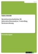 Cover-Bild zum Titel 'Betriebswirtschaftslehre III. Jahresabschlussanalyse, Controlling, Kostenrechnung' von 'Saskia Schmidt'