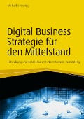 Cover-Bild zum Titel 'Digital Business Strategie für den Mittelstand' von 'Michael Kraewing'