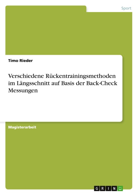 Verschiedene Rückentrainingsmethoden im Längsschnitt auf Basis der Back-Check Messungen - Timo Rieder