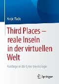 Third Places ¿ reale Inseln in der virtuellen Welt - Antje Flade