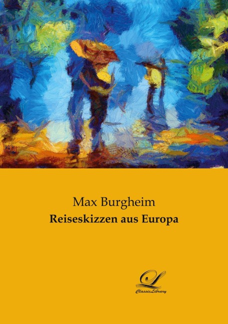 Reiseskizzen aus Europa - Max Burgheim