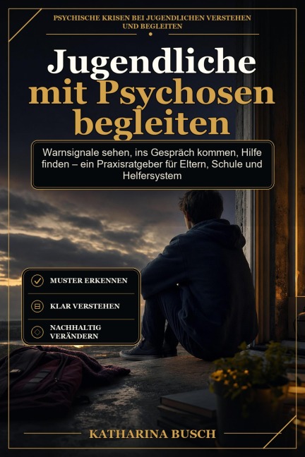 Jugendliche mit Psychosen begleiten - Katharina Busch