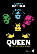 Queen. La musica e la storia - Antonio Battilo
