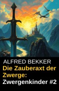 Cover-Bild zum Titel 'Die Zauberaxt der Zwerge: Zwergenkinder #2' von 'Alfred Bekker'