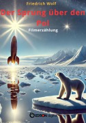 Cover-Bild zum Titel 'Der Sprung über den Pol' von 'Friedrich Wolf'