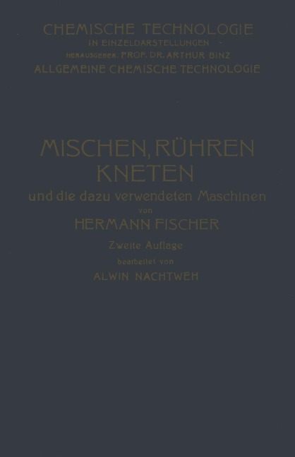 Mischen Rühren, Kneten und die Dazu Verwendeten Maschinen - Alwin Nachtweh, Hermann Fischer