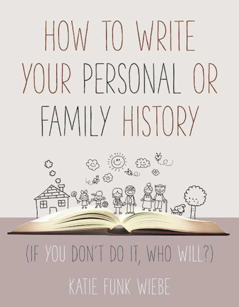 How to Write Your Personal or Family History - Katie Wiebe