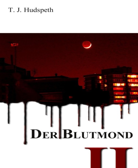 Der Blutmond - Teil 2 - T. J. Hudspeth