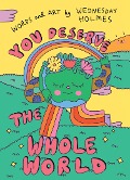 Cover-Bild zum Titel 'You Deserve the Whole World' von 'Wednesday Holmes'