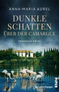 Cover-Bild zum Titel 'Dunkle Schatten über der Camargue' von 'Anna-Maria Aurel'