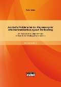Cover-Bild zum Titel 'Juristische Probleme bei der Abgrenzung der Arbeitnehmerüberlassung zum Werkvertrag: Am Beispiel eines Unternehmens im Bereich der Montage-Dienstleistung' von 'Volker Wöhle'