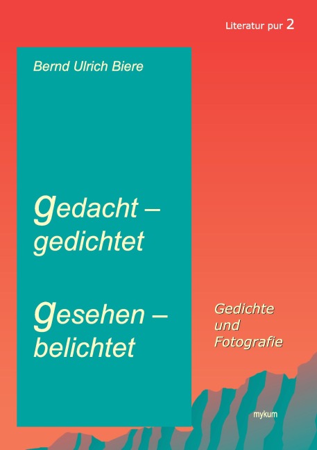 gedacht - gedichtet, gesehen - belichtet - Bernd Ulrich Biere