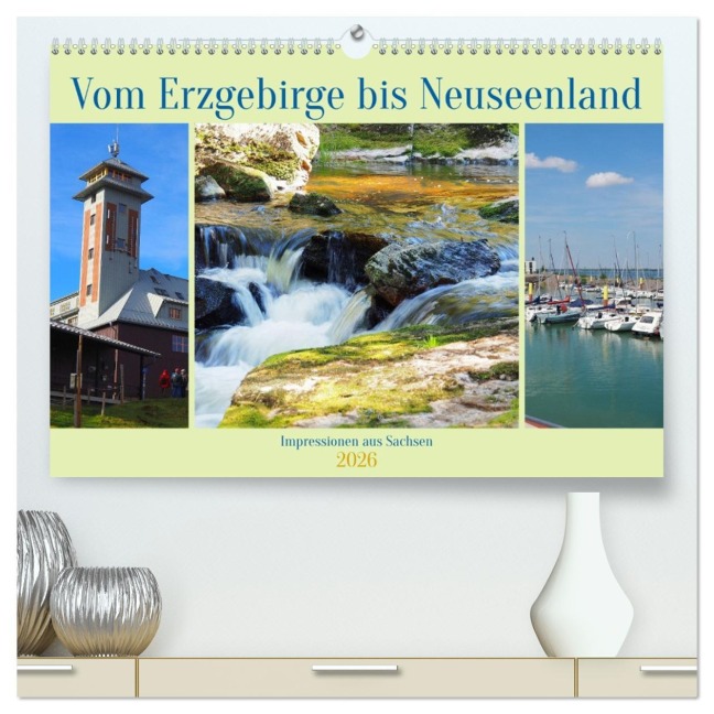 Vom Erzgebirge bis Neuseenland - Impressionen aus Sachsen (hochwertiger Premium Wandkalender 2026 DIN A2 quer), Kunstdruck in Hochglanz - Thilo Seidel