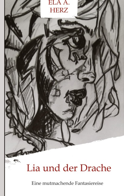 Lia und der Drache - Ela A. Herz