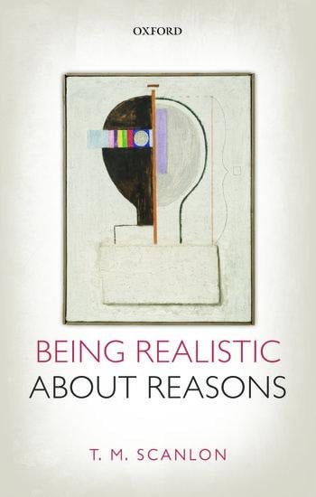 Being Realistic about Reasons - T M Scanlon