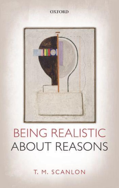 Being Realistic about Reasons - T M Scanlon