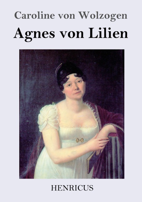 Agnes von Lilien - Caroline Von Wolzogen