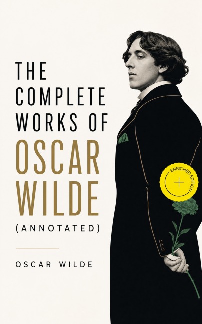 The Complete Works of Oscar Wilde (Annotated) - Oscar Wilde