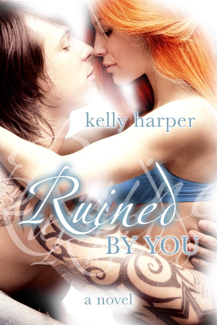 Ruined By You (The By You Series, #1) - Kelly Harper