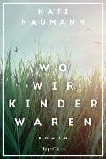 Wo wir Kinder waren - Kati Naumann